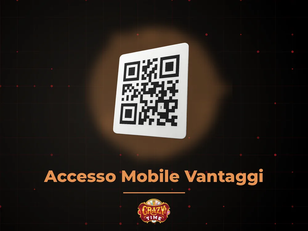 Crazy times - Accesso Mobile Vantaggi