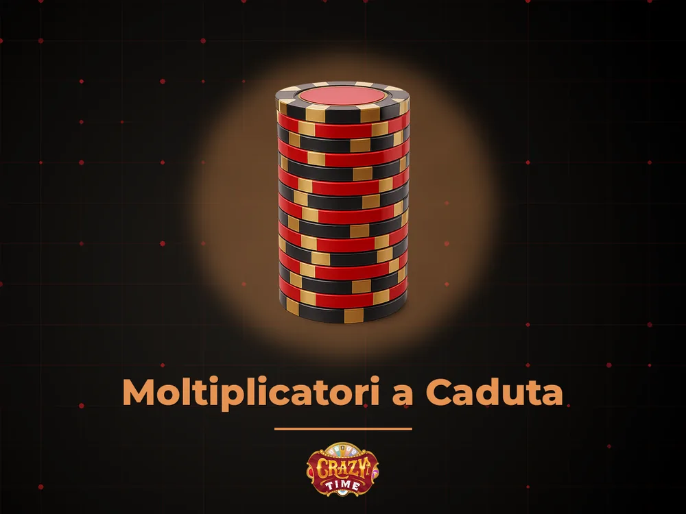 Crazy times - Moltiplicatori a Caduta
