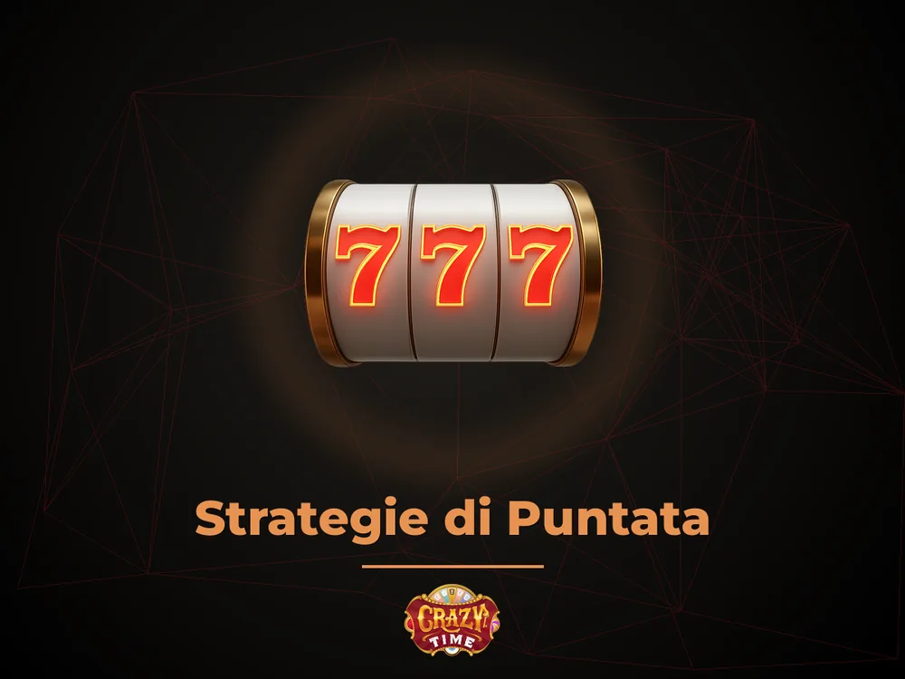 Crazy times - Strategie di Puntata